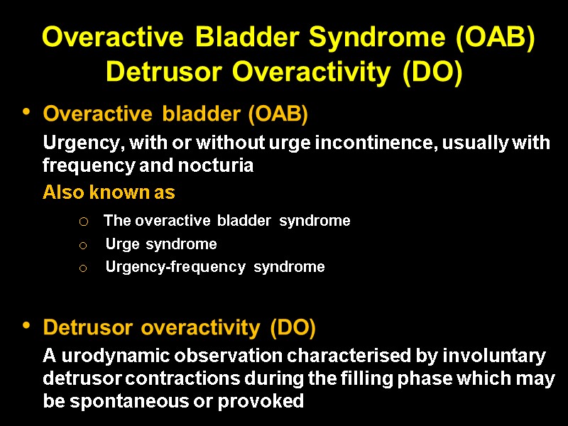 Overactive Bladder Syndrome (OAB) Detrusor Overactivity (DO)  Overactive bladder (OAB)   